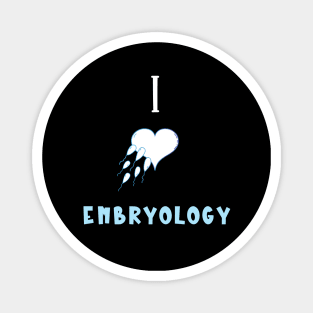 I Love Embryology Magnet